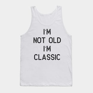 I´M NOT OLD, I´M CLASSIC Tank Top